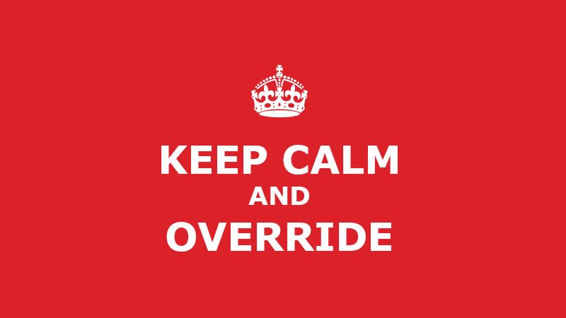 Keep calm and override
